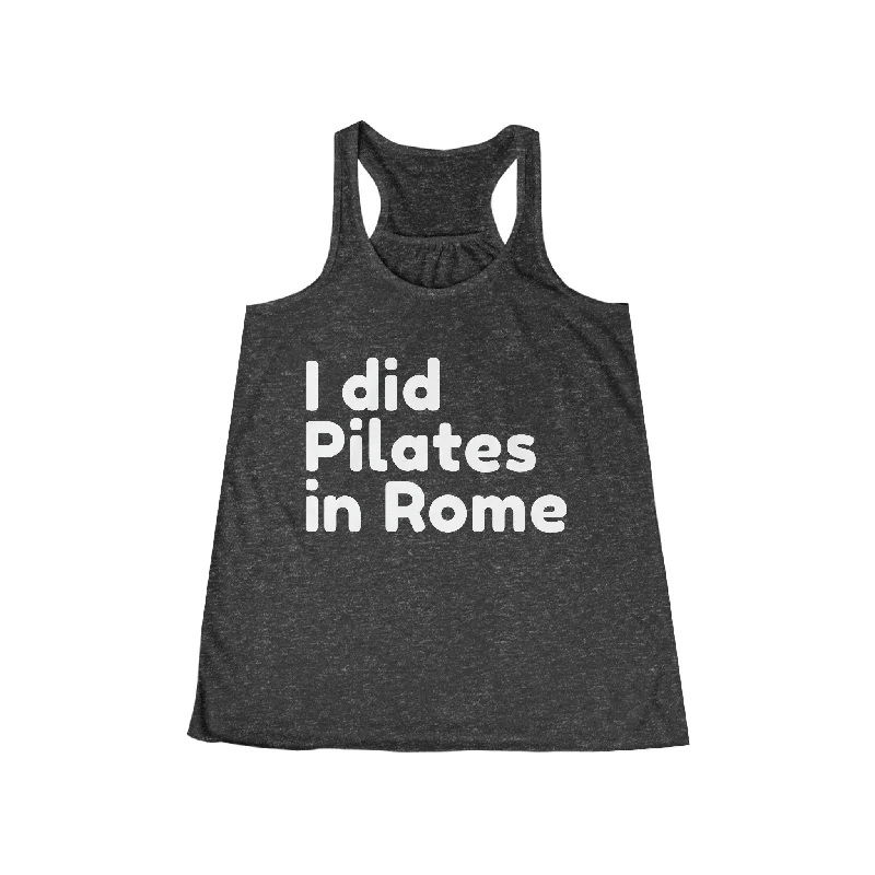 Women's Loose Fit Tank Tops -I Did Pilates In Rome Tank Top